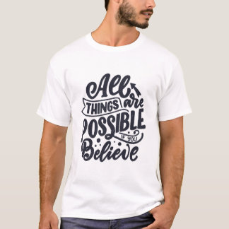 Alles is mogelijk als je gelooft t-shirt