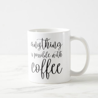 Alles is mogelijk met koffie koffiemok