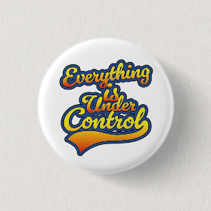 Alles is onder controle ronde button 3,2 cm