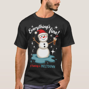 Alles is prima, alleen Meltdown Snowman winnen T-shirt