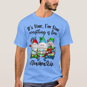 Alles is prima met leraren leven koepel Xma T-shirt