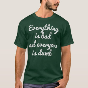 ALLES IS SLECHT ALLES IS DUMB MOTIVATIE T-SHIRT