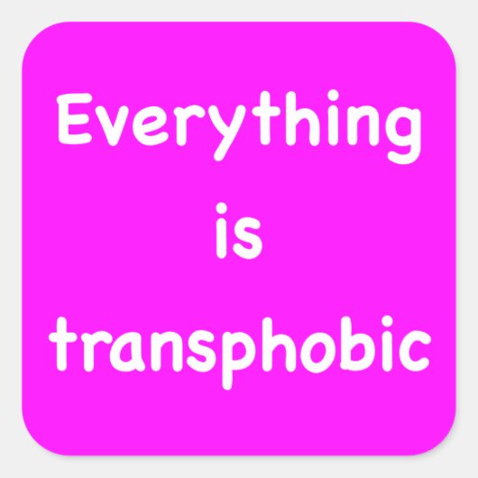 Alles is transfoob vierkante sticker (Voorkant)
