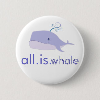 Alles is walvis (blauw) ronde button 5,7 cm