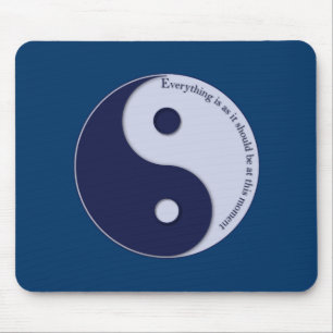 Alles is zoals het op dit moment zou moeten zijn muismat