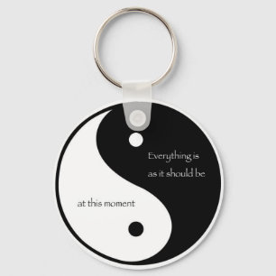 Alles is zoals het op dit moment zou moeten zijn sleutelhanger