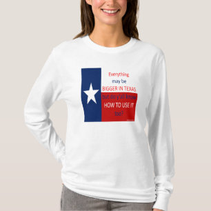 Alles kan groter zijn in Texas... T-shirt
