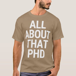 Alles over die doctoraatstheorie-academische Humor T-shirt