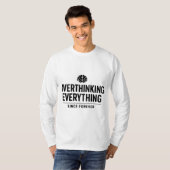 "Alles Overdenken Sinds Ooit" T-shirt (Voorkant volledig)