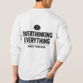 "Alles Overdenken Sinds Ooit" T-shirt (Achterkant)