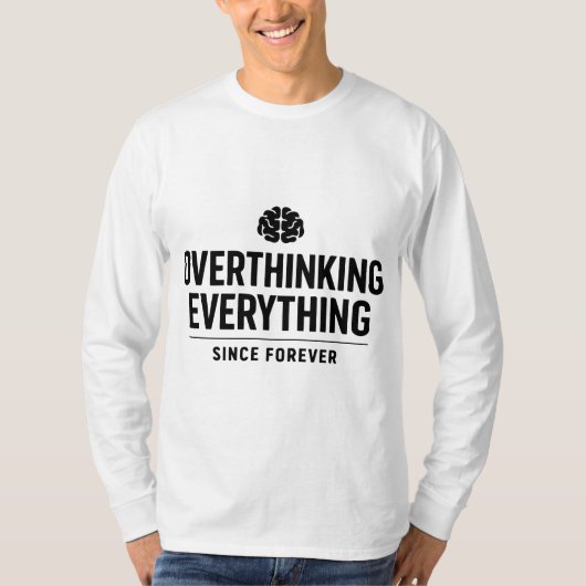 "Alles Overdenken Sinds Ooit" T-shirt (Voorkant)
