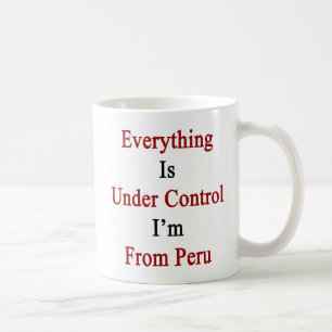 Alles staat onder controle, ik ben van Peru Koffiemok