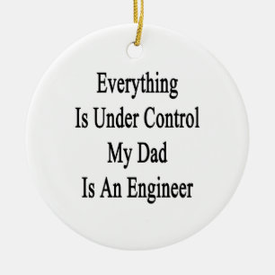 Alles staat onder controle. Mijn vader is ingenieu Keramisch Ornament