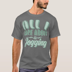 Alles waar ik om geef is joggen t-shirt