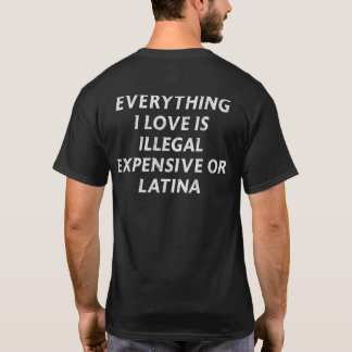 Alles waar ik van hou is illegaal, duur of latina t-shirt