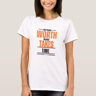 Alles wat de moeite waard is om tijd te nemen|Woma T-shirt