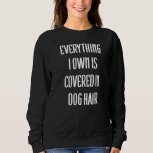 Alles wat ik bezit is bedekt met hondenhaar hond trui