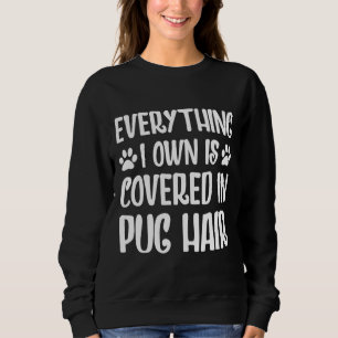 Alles wat ik bezit is bedekt met pug hair pug love trui