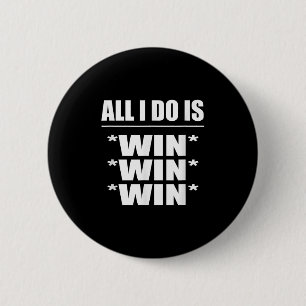 Alles wat ik doe is Win Win Win  Ronde Button 5,7 Cm