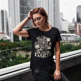 Alles wat ik doe is winnen en spelen Darts - Leagu T-shirt