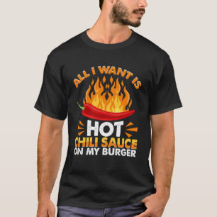 Alles wat ik leuk vind is hete chili saus op Burge T-shirt