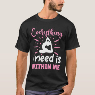 Alles wat ik nodig heb is binnen mij Yoga T-shirt