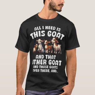 Alles wat ik nodig heb is deze geit Grappige spreu T-shirt