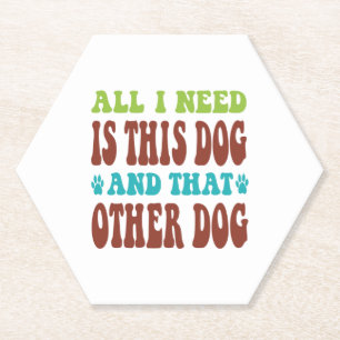 Alles wat ik nodig heb is deze hond en dat andere kartonnen onderzetters