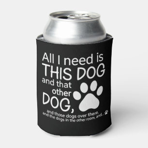 Alles wat ik nodig heb is deze hond Hondenliefhebb Blikjeskoeler