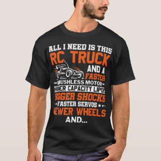 Alles wat ik nodig heb is deze Rc Truck Racing-afs T-shirt