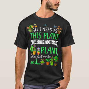 Alles wat ik nodig heb is dit Plant en die andere  T-shirt