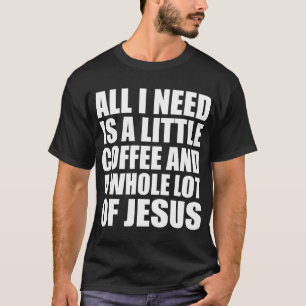 Alles wat ik nodig heb is een beetje koffie en een t-shirt