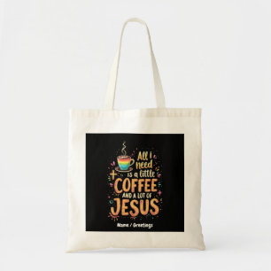 Alles wat ik nodig heb is een beetje koffie en hee tote bag
