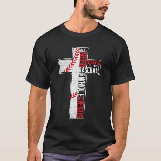 Alles wat ik nodig heb is honkbal en Jezus Christe T-shirt (Voorkant)