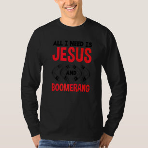 Alles wat ik nodig heb is Jezus en Boomerang Boome T-shirt