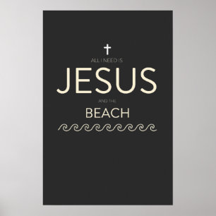 Alles wat ik nodig heb is Jezus en het strand Chri Poster