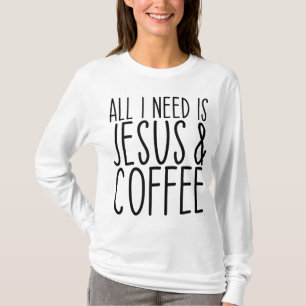 Alles wat ik nodig heb is Jezus en Koffee Church C T-shirt