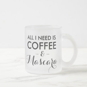Alles wat ik nodig heb is koffie en mascara grappi matglas koffiemok