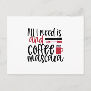 Alles wat ik nodig heb is koffie- en mascaraontwer briefkaart
