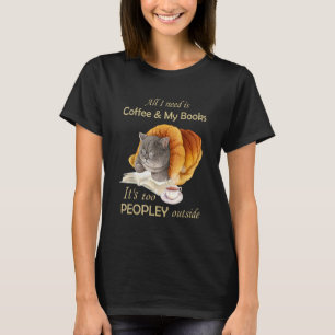 Alles wat ik nodig heb is koffie en mijn boeken he t-shirt