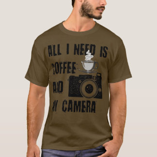 Alles wat ik nodig heb is Koffie en Mijn camera (1 T-shirt