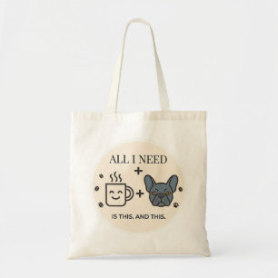 Alles wat ik nodig heb is koffie en mijn Franse Bu Tote Bag