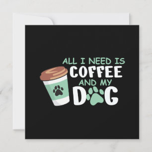 Alles wat ik nodig heb is koffie en mijn hond, gra