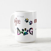 Alles wat ik nodig heb is koffie en mijn hond koffiemok (Voorkant links)
