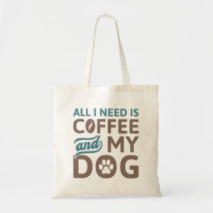 Alles wat ik nodig heb is koffie en mijn hond tote bag