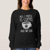 Alles wat ik nodig heb is koffie en mijn hond trui (Voorkant)