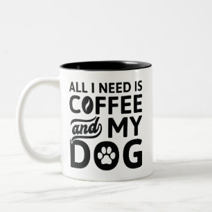 Alles wat ik nodig heb is koffie en mijn hond tweekleurige koffiemok