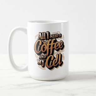 Alles wat ik nodig heb is koffie en mijn mobiel koffiemok