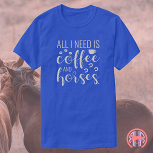 Alles wat ik nodig heb is koffie en paarden Eque T-shirt