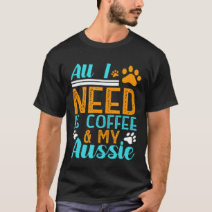 Alles wat ik nodig heb is koffie mijn Australische T-shirt